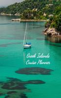 Greek Islands Cruise Planner: Notebook and Journal for Planning and Organizing Your Next five Cruising Adventures