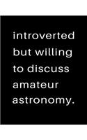 Introverted But Willing To Discuss Amateur Astronomy