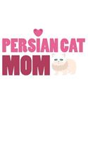 Persian Cat Mom: Cat I Mom I Kitty I Kitten I Owner