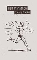 Half Marathon Training Tracker: Runner's Training Log For Half Marathons, Training Tracker For Marathoners