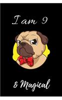 Pug Journal I am 9 & Magical!: with MORE Pug INSIDE ! A Happy Birthday 9 Years Old Pug Journal Notebook for Kids, Birthday Pug Journal for Girls / 9 Year Old Birthday Gift for Gir