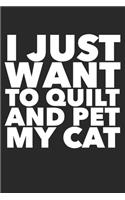 I Just Want To Quilt And Pet My Cat