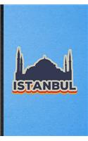 Istanbul: Lined Notebook For Turkey Tourist. Funny Ruled Journal For World Traveler Visitor. Unique Student Teacher Blank Composition/ Planner Great For Home 