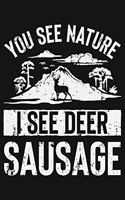 You See Nature I See Deer Sausage