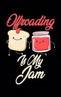 Offroading is My Jam: Funny Offroading Journal (Diary, Notebook) Christmas & Birthday Gift for Offroading Enthusiasts