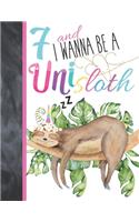 7 And I Wanna Be A Unisloth