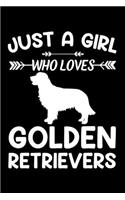 Just A Girl Who Loves GOLDEN RETRIEVERS: Gift for GOLDEN RETRIEVER Dog Lovers Diary - Blank Lined Notebook And Journal - 6x9 Inch 120 Pages White Paper