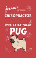 A Freakin Awesome Chiropractor Who Loves Their Pug: Perfect Gag Gift For An Chiropractor Who Happens To Be Freaking Awesome And Love Their Doggo! - Blank Lined Notebook Journal - 100 Pages 6 x 9 Forma
