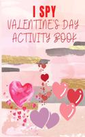 I Spy Valentine's Day Activity Book: Funny Guessing Game Book For Kids Ages 2 - 4 3 - 6 Years Old, Toddler Activity Book Cute and Fun Gift For Preschooler