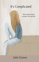 It's Complicated: Short stories about women, life and loss