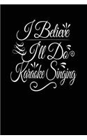 I Believe I'll Do Karaoke Singing