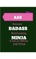 AAS Because Badass Multitasking Ninja Is Not An Official Job Title