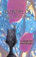 LEO BO-BEE-O'S Teach A Boy To Berry: (1 Leo Bo-Bee-O)