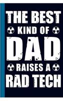 The Best Kind of Dad Raises a Rad Tech: Radiography X-Ray Tech Journal Notebook for Notes, as a Planner or Journaling Gift