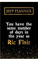 2019 Planner: You Have the Same Number of Days in the Year as Ric Flair: Ric Flair 2019 Planner