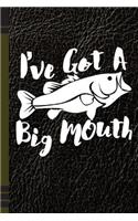 I've Got a Big Mouth: Fishing Journal with Lined Pages for Journaling, Studying, Writing, Daily Reflection / Prayer Workbook