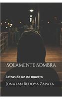 Solamente Sombra