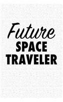 Future Space Traveler: A 6x9 Inch Matte Softcover Notebook Journal with 120 Blank Lined Pages and an Uplifting Motivational Cover Slogan