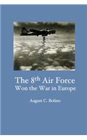 8th Air Force Won the War in Europe