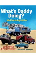 What's Daddy Doing? Well Servicing Edition
