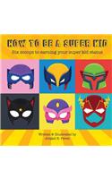 How to Be a Super Kid