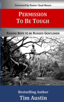 Permission to be Tough: Raising Boys to be Rugged Gentlemen