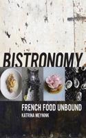 Bistronomy: French Food Unbound