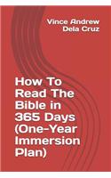 How To Read The Bible in 365 Days (One-Year Immersion Plan): (5 How to Read the Bible)