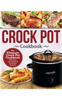 Crock Pot Cookbook: The Ultimate Crock Pot Cookbook-With Easy and Delicious Crock Pot Recipes