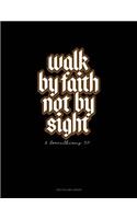 Walk by Faith Not by Sight - 2 Corinthians 5: 7: Two Column Ledger