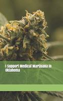 I Support Medical Marijuana in Oklahoma