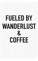 Fueled by Wanderlust and Coffee: A 6x9 Inch Matte Softcover Journal Notebook with 120 Blank Lined Pages and a Funny Caffeine Powered Cover Slogan