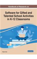 Handbook of Research on Software for Gifted and Talented School Activities in K-12 Classrooms