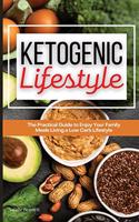 Ketogenic Lifestyle: The Simple, Easy and Friendly Way to Begin Your Keto Diet Journey, Lose Weight and Improve Health