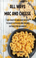 All Ways Mac and Ch??s?: 103 Cr?ativ? And ?asy R?cip?s to ?njoy with Kids and Fri?nds. Suitabl? For B?ginn?rs.