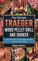 Ultimate Traeger Wood Pellet Grill And Smoker