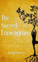 The Sacred Enneagram: A Journey to Discover Your Unique Path for Healthy Relationships and Spiritual Growth