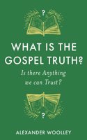 What is the Gospel Truth?