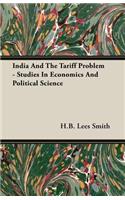 India and the Tariff Problem - Studies in Economics and Political Science
