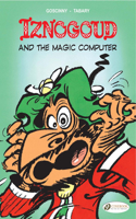 Iznogoud 4 - Iznogoud and the Magic Computer: And The Magic Computer