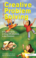 Creative Problem Solving in the Classroom: The Educator's Handbook for Teaching Effective Problem Solving Skills