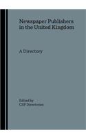 Newspaper Publishers in the United Kingdom: A Directory