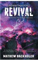 Understanding Revival and Addressing the Issues it Provokes: So That We Can Intelligently Cooperate with the Holy Spirit During Times of Revivals and Awakenings and Not Reject His Workings Due to Religious Aff
