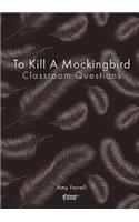 To Kill a Mockingbird Classroom Questions: (Scene by Scene Teaching Guides)