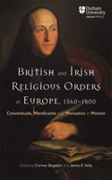 British and Irish Religious Orders in Europe, 1560-1800