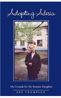 Adopting Alesia: My Crusade for My Russian Daughter