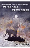 White Heat, White Ashes