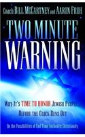 Two Minute Warning: Why It's Time to Honor Jewish People... Before the Clock Runs Out: On the Possibilities of End-Time Authentic Christianity