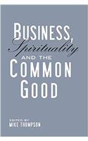 Business, Spirituality & the Common Good