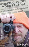 Working at the Word Factory: The Curious Life of a Small-Town Newspaper Journalist